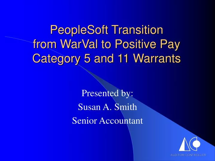 peoplesoft transition from warval to positive pay category 5 and 11 warrants