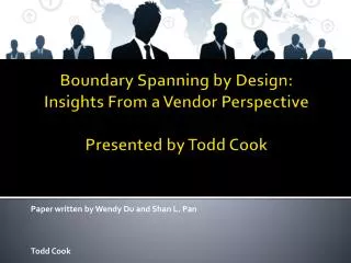 Boundary Spanning by Design: Insights From a Vendor Perspective Presented by Todd Cook