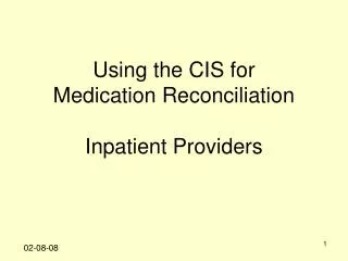 Using the CIS for Medication Reconciliation Inpatient Providers