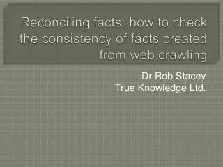 Reconciling facts: how to check the consistency of facts created from web crawling