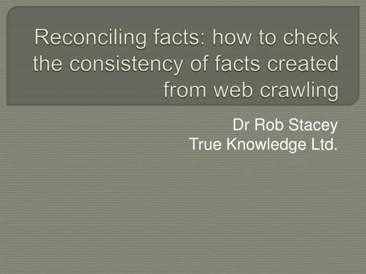 reconciling facts how to check the consistency of facts created from web crawling