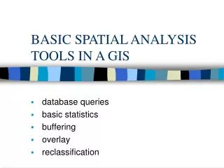 BASIC SPATIAL ANALYSIS TOOLS IN A GIS