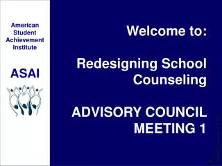 Welcome to: Redesigning School Counseling ADVISORY COUNCIL MEETING 1