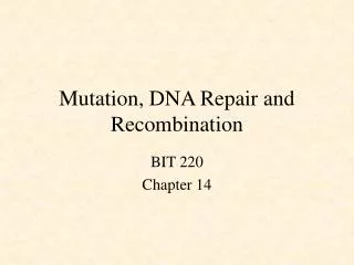 Mutation, DNA Repair and Recombination