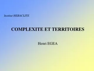 COMPLEXITE ET TERRITOIRES Henri EGEA