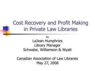 Cost Recovery and Profit Making in Private Law Libraries