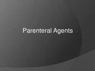 Parenteral Agents