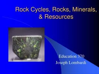 Rock Cycles, Rocks, Minerals, &amp; Resources