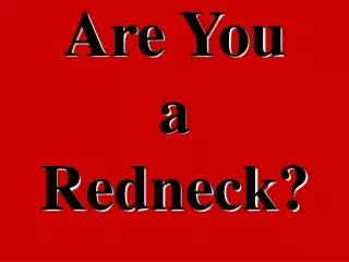Are You a Redneck?