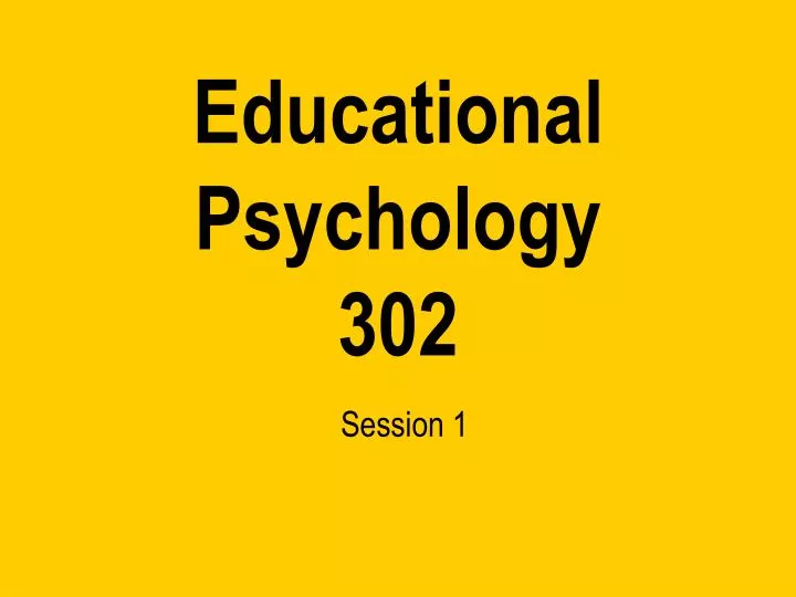 educational psychology 302