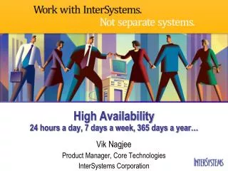 High Availability 24 hours a day, 7 days a week, 365 days a year…