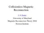 Collisionless Magnetic Reconnection - slide 1