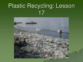 Plastic Recycling: Lesson 17