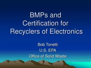 BMPs and Certification for Recyclers of Electronics