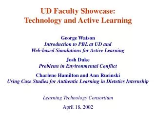 George Watson Introduction to PBL at UD and Web-based Simulations for Active Learning Josh Duke Problems in Environmenta
