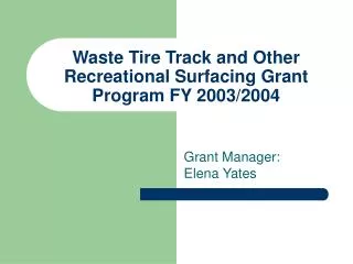 Waste Tire Track and Other Recreational Surfacing Grant Program FY 2003/2004