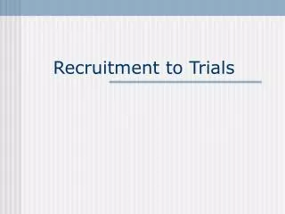 Recruitment to Trials