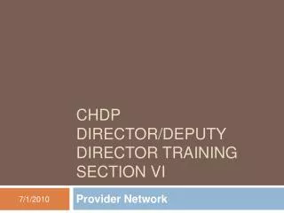 CHDP Director/Deputy Director Training Section VI