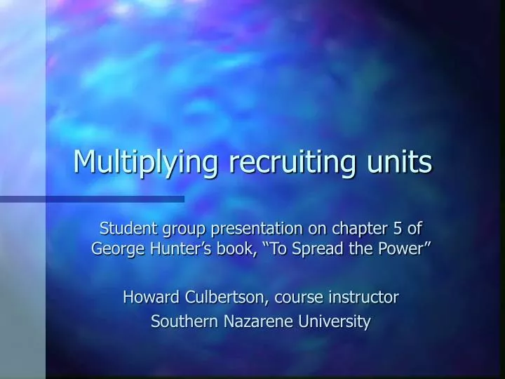 multiplying recruiting units