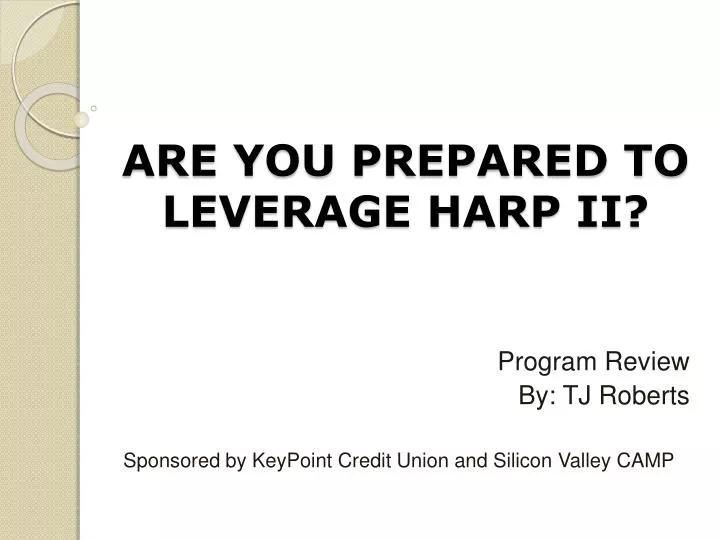 are you prepared to leverage harp ii