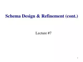 Schema Design &amp; Refinement (cont.)