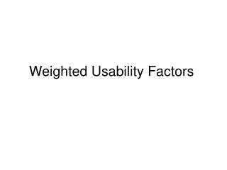 Weighted Usability Factors