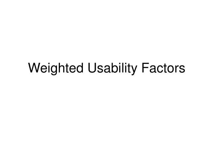 weighted usability factors