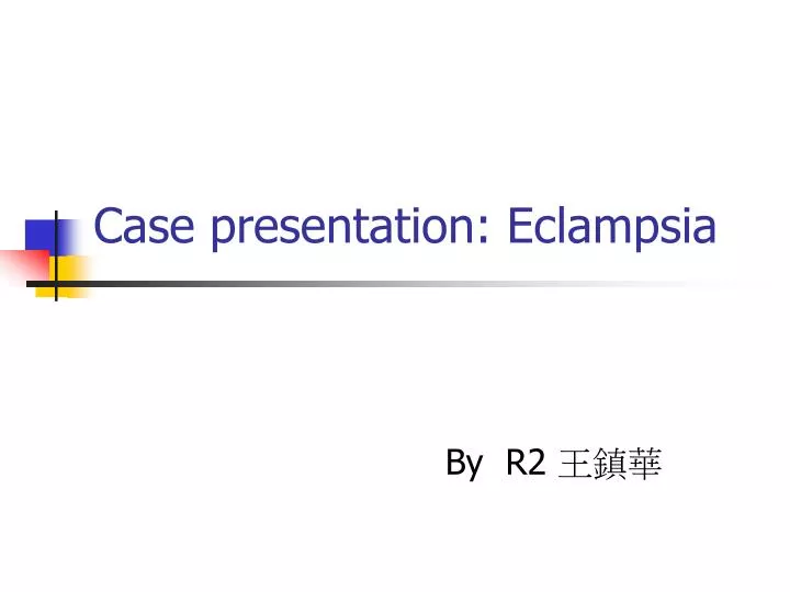 case presentation eclampsia