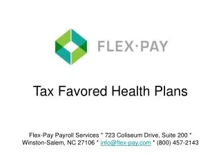 Tax Favored Health Plans Flex-Pay Payroll Services * 723 Coliseum Drive, Suite 200 * Winston-Salem, NC 27106 * info@fle