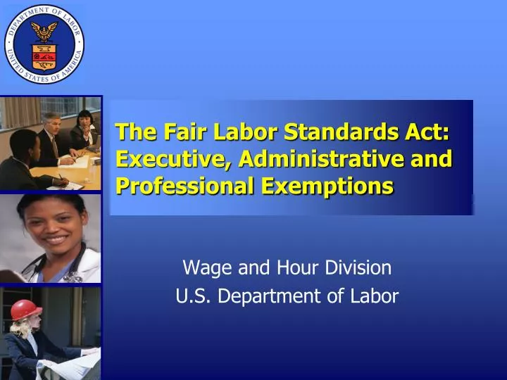the fair labor standards act executive administrative and professional exemptions