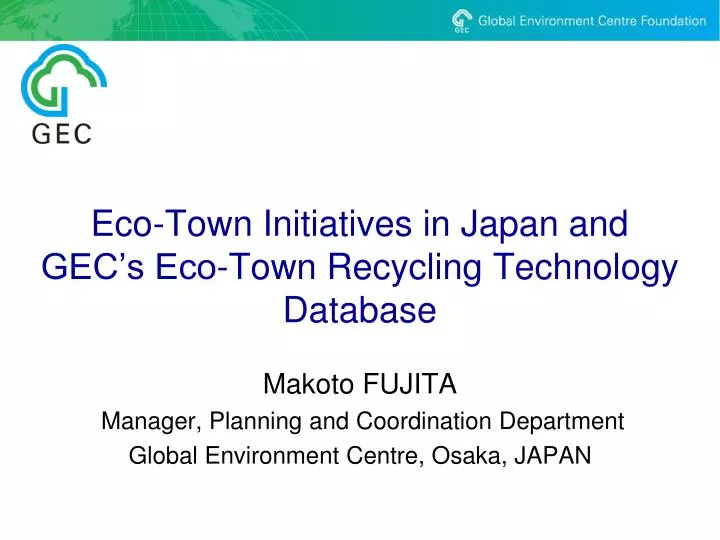 eco town initiatives in japan and gec s eco town recycling technology database