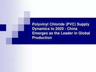 polyvinyl chloride (pvc) supply dynamics to 2020