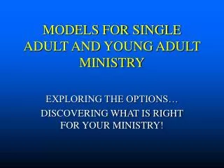 MODELS FOR SINGLE ADULT AND YOUNG ADULT MINISTRY