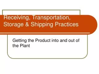 Receiving, Transportation, Storage &amp; Shipping Practices