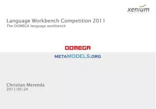 Language Workbench Competition 2011 The OOMEGA language workbench