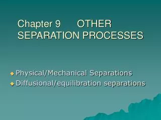 Chapter 9 OTHER SEPARATION PROCESSES