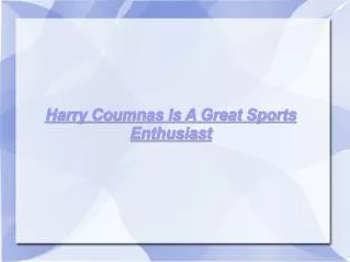 Harry Coumnas Is A Great Sports Enthusiast