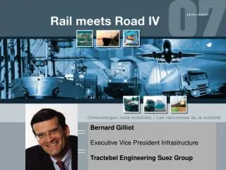 Bernard Gilliot Executive Vice President Infrastructure Tractebel Engineering Suez Group