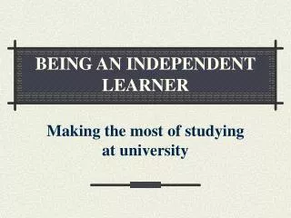 BEING AN INDEPENDENT LEARNER