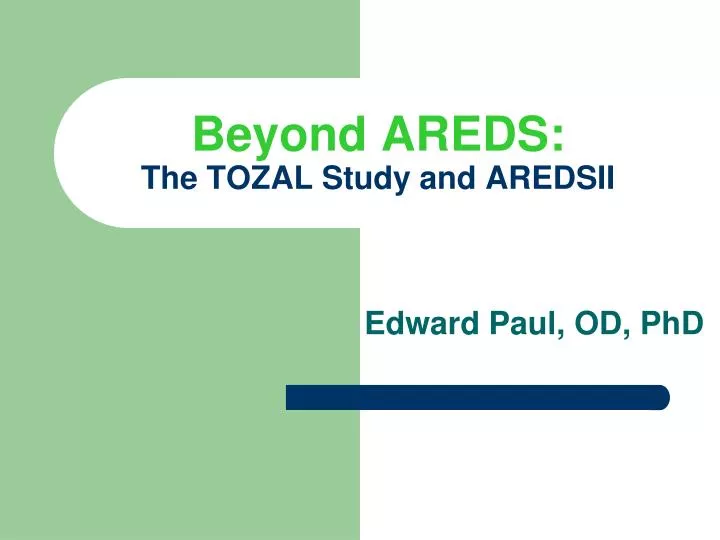 beyond areds the tozal study and aredsii