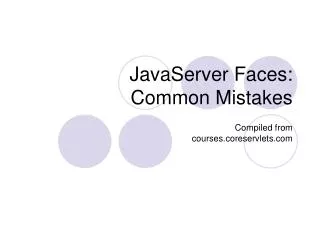 JavaServer Faces: Common Mistakes