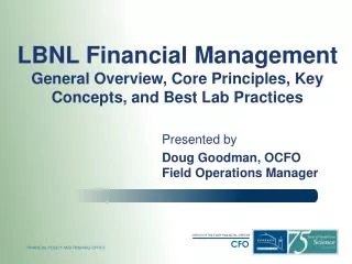 LBNL Financial Management General Overview, Core Principles, Key Concepts, and Best Lab Practices