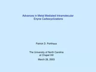 Advances in Metal Mediated Intramolecular Enyne Carbocyclizations