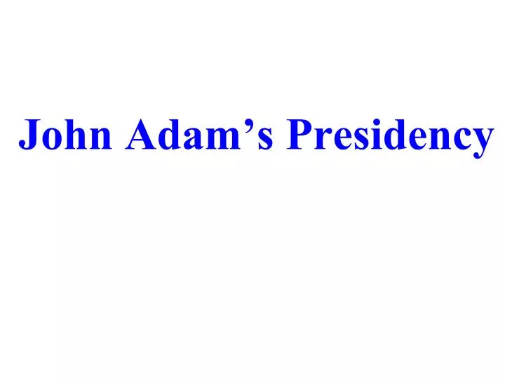 john adam s presidency