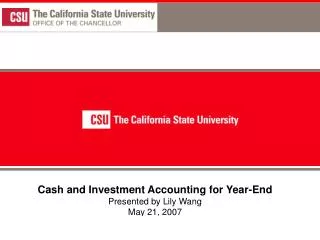 Cash and Investment Accounting for Year-End Presented by Lily Wang May 21, 2007