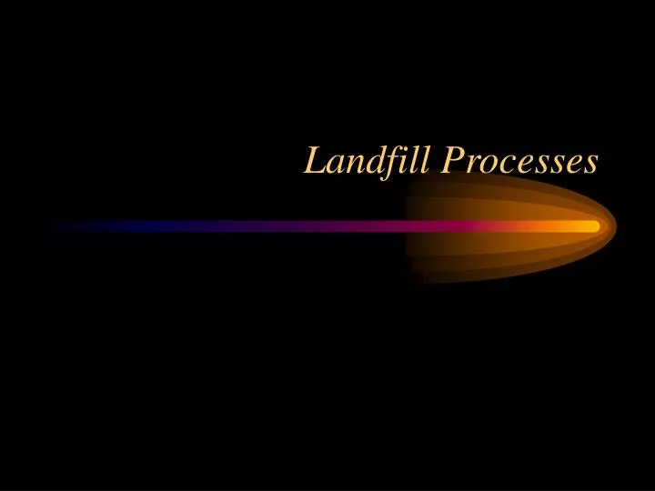 landfill processes