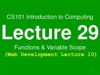 CS101 Introduction to Computing Lecture 29 Functions &amp; Variable Scope (Web Development Lecture 10)