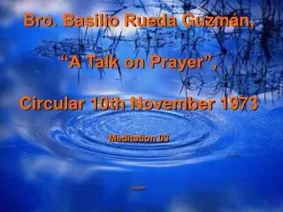 Bro. Basilio Rueda Guzmán, “A Talk on Prayer”, Circular 10th November 1973 Meditation 03 cepam