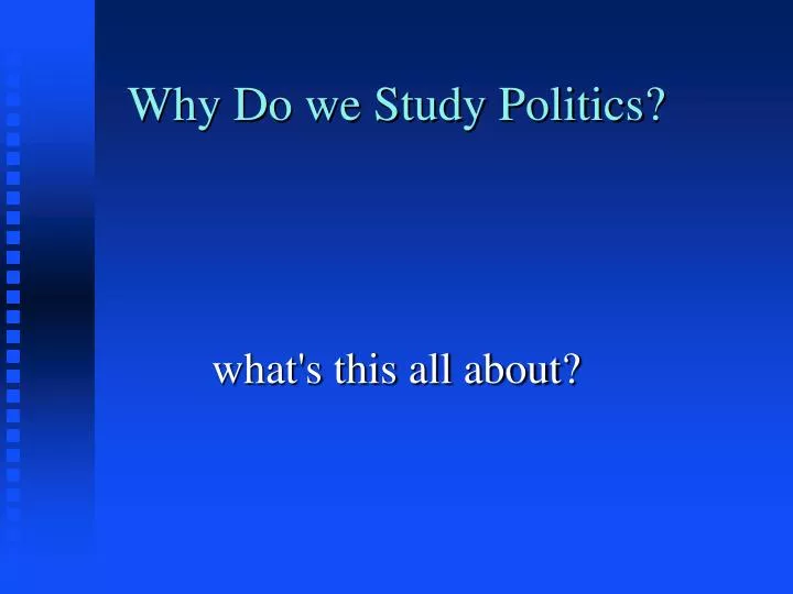 why do we study politics