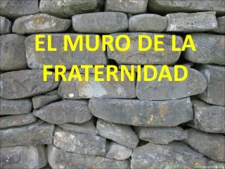 EL MURO DE LA FRATERNIDAD
